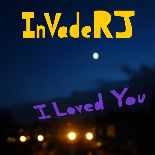 I Loved You album art. A photograph of a street at night illuminated by dim yellow street lights. Above it and a layer of dark cloud, the moon is visible, a bright white speck in the dark blue sky. Text reads: InVadeRJ, I Loved You