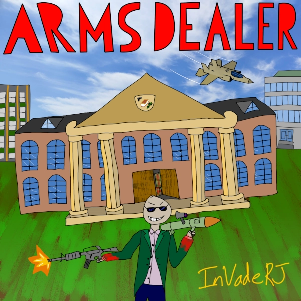 Arms Dealer album cover. A digital drawing of a man standing in front of a university brandishing an assault rifle and a rocket launcher. A fighter jet flies past the text ARMS DEALER in the sky. Signed by InVadeRJ in the bottom right.